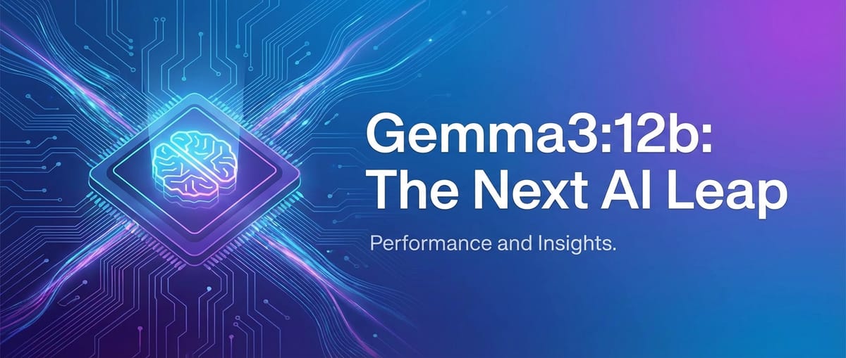 Gemma3:12b: The Next AI Leap: Performance and Insights