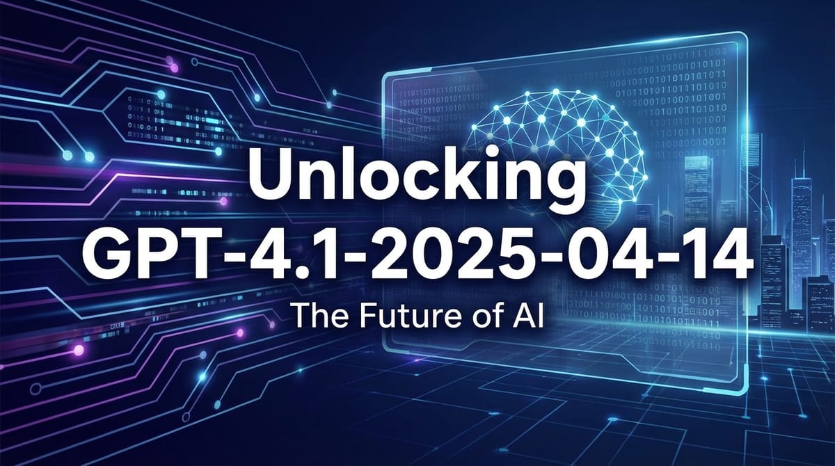 Unlocking GPT-4.1-2025-04-14: The Future of AI