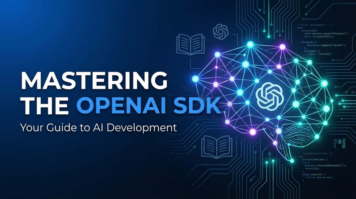 Mastering the OpenAI SDK: Your Guide to AI Development