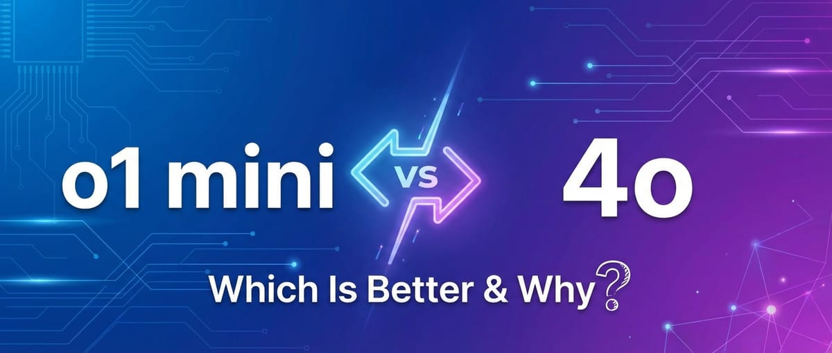 o1 mini vs 4o: Which Is Better & Why?