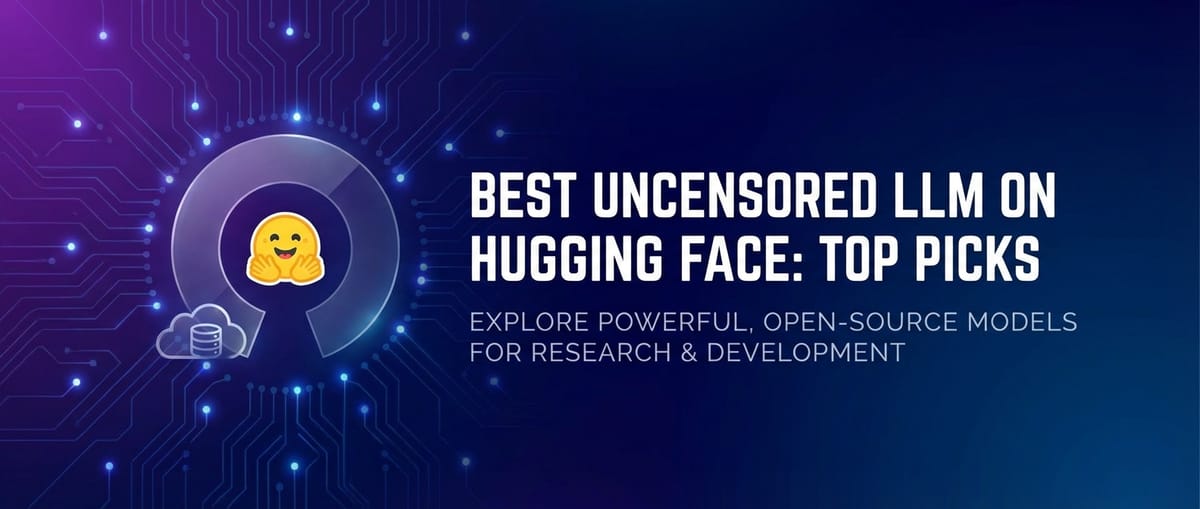 Best Uncensored LLM on Hugging Face: Top Picks