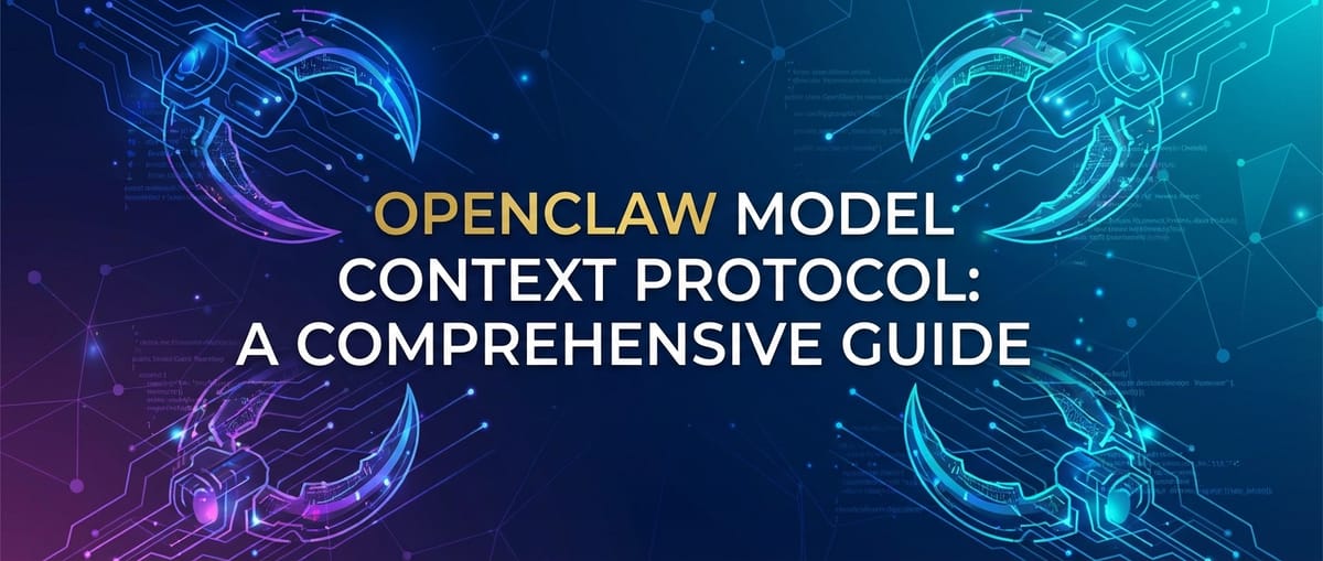 OpenClaw Model Context Protocol: A Comprehensive Guide