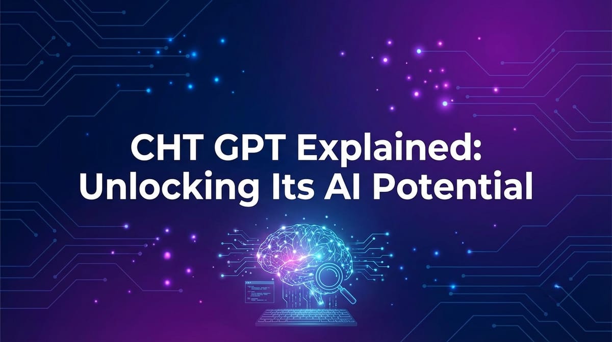 CHT GPT Explained: Unlocking Its AI Potential