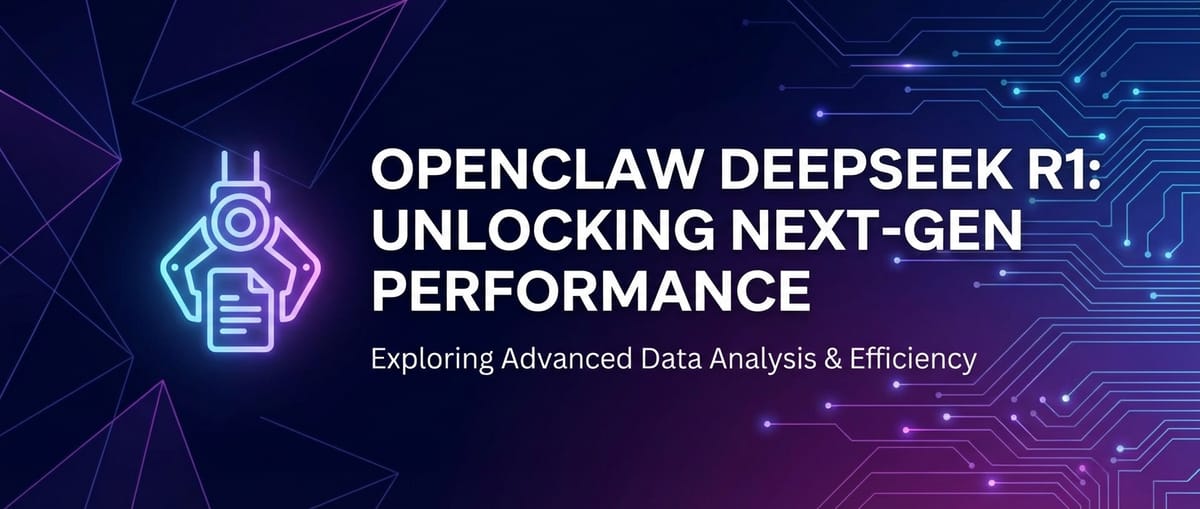 OpenClaw DeepSeek R1: Unlocking Next-Gen Performance