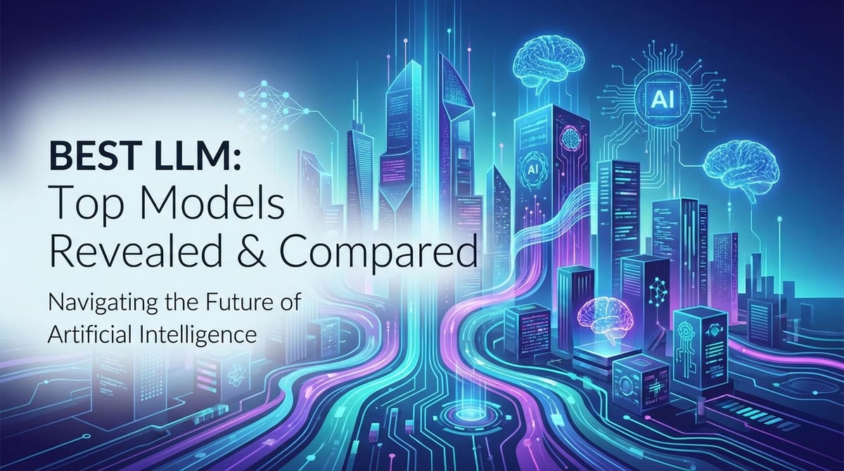 Best LLM: Top Models Revealed & Compared