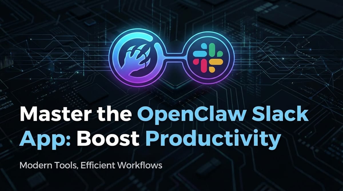 Master the OpenClaw Slack App: Boost Productivity