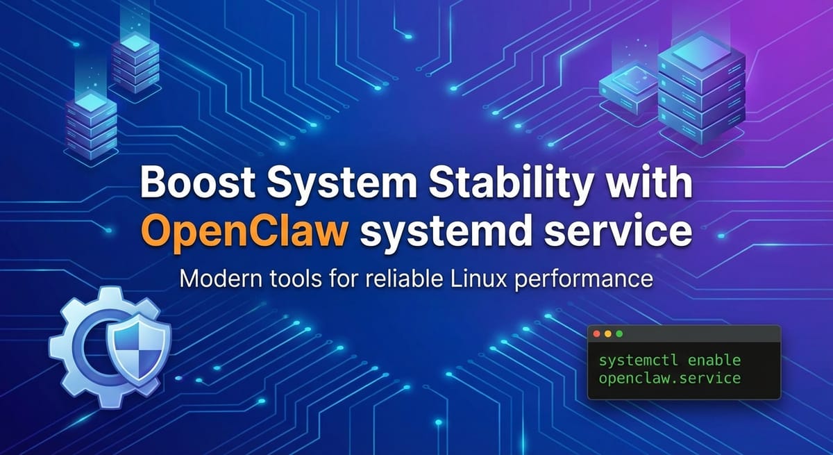 Boost System Stability with OpenClaw systemd service