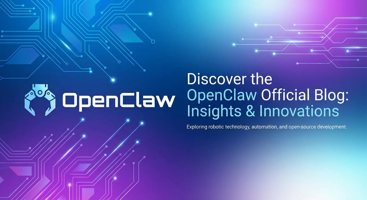 Discover the OpenClaw Official Blog: Insights & Innovations