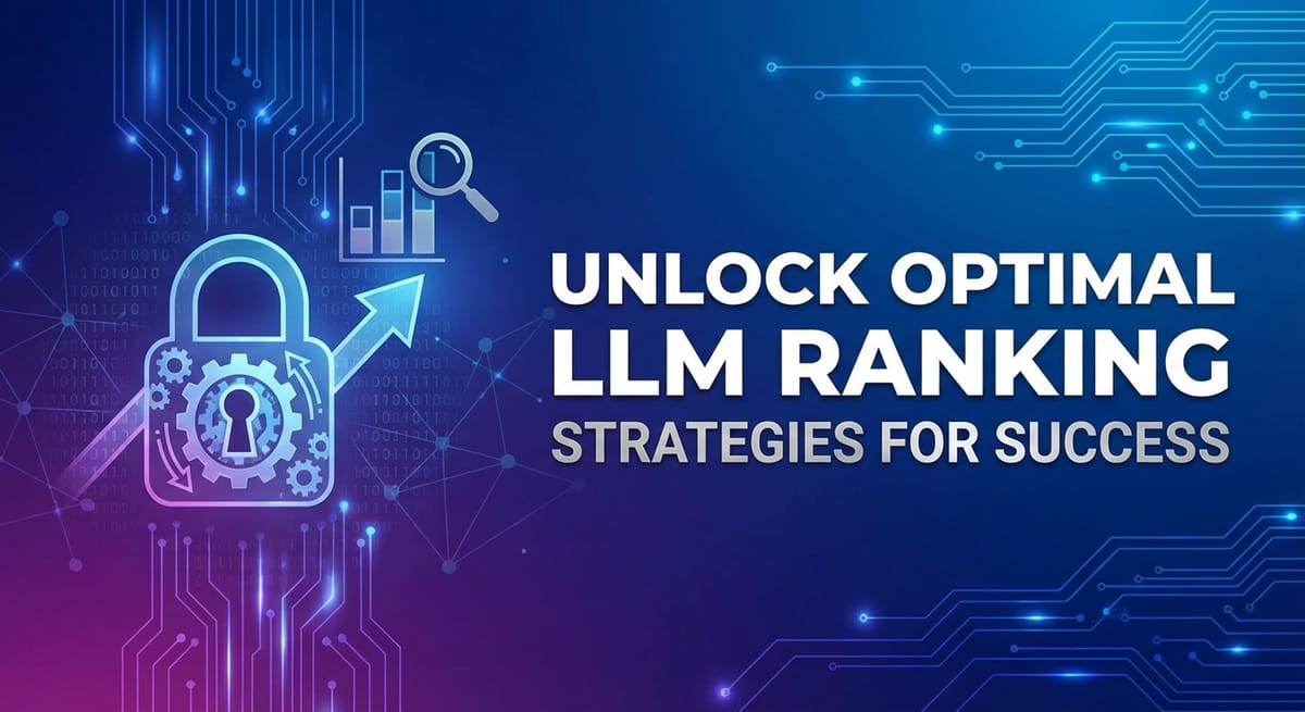 Unlock Optimal LLM Ranking: Strategies for Success