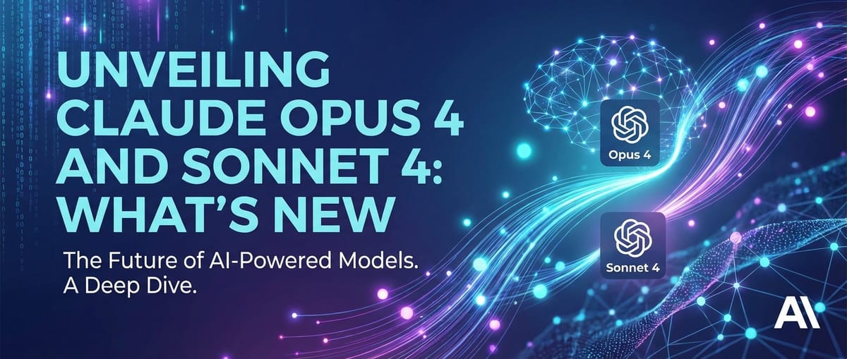 Unveiling Claude Opus 4 and Sonnet 4: What's New