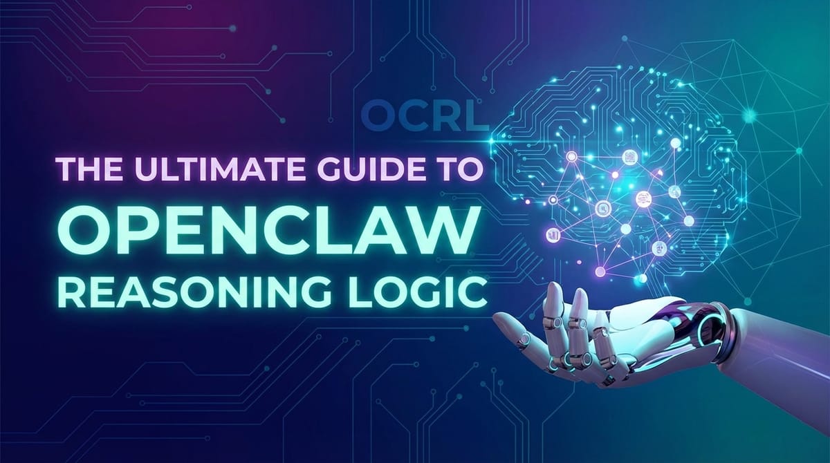 The Ultimate Guide to OpenClaw Reasoning Logic