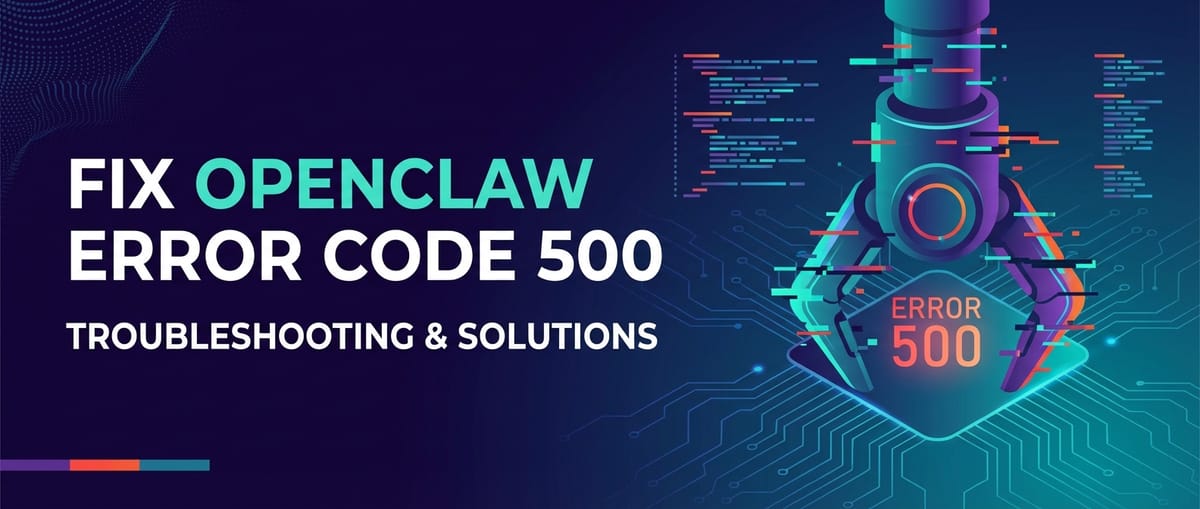 Fix OpenClaw Error Code 500: Troubleshooting & Solutions