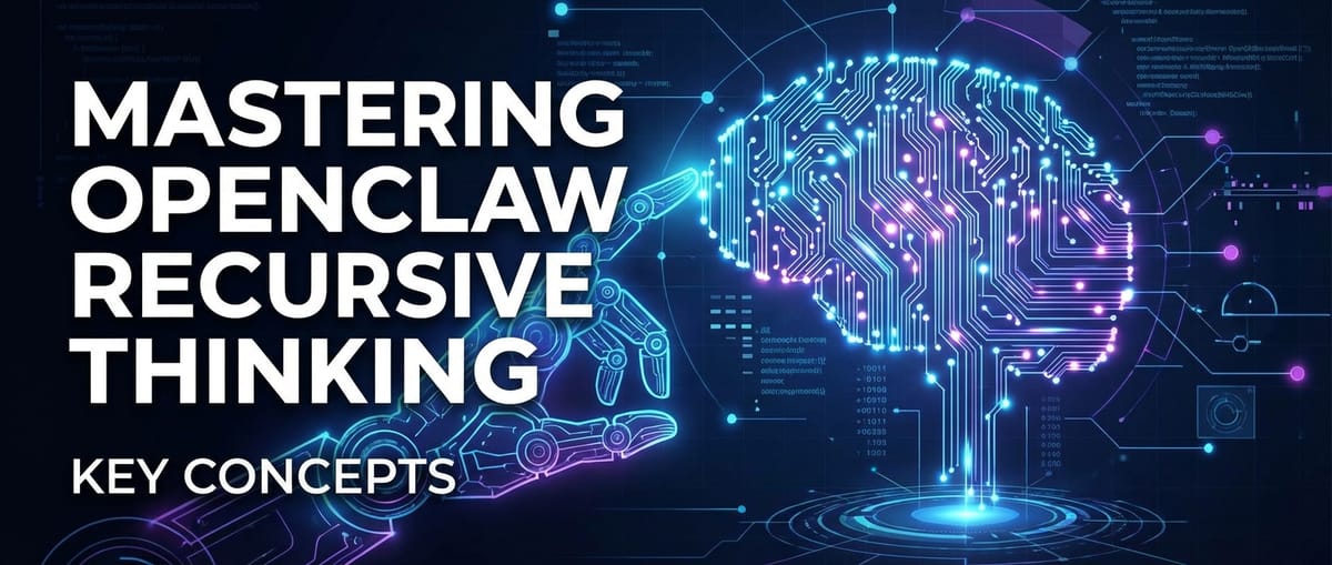 Mastering OpenClaw Recursive Thinking: Key Concepts
