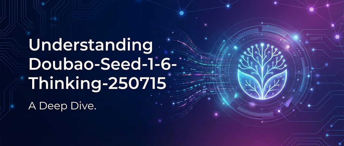 Understanding Doubao-Seed-1-6-Thinking-250715: A Deep Dive