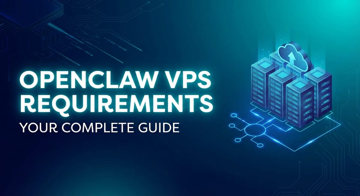 OpenClaw VPS Requirements: Your Complete Guide