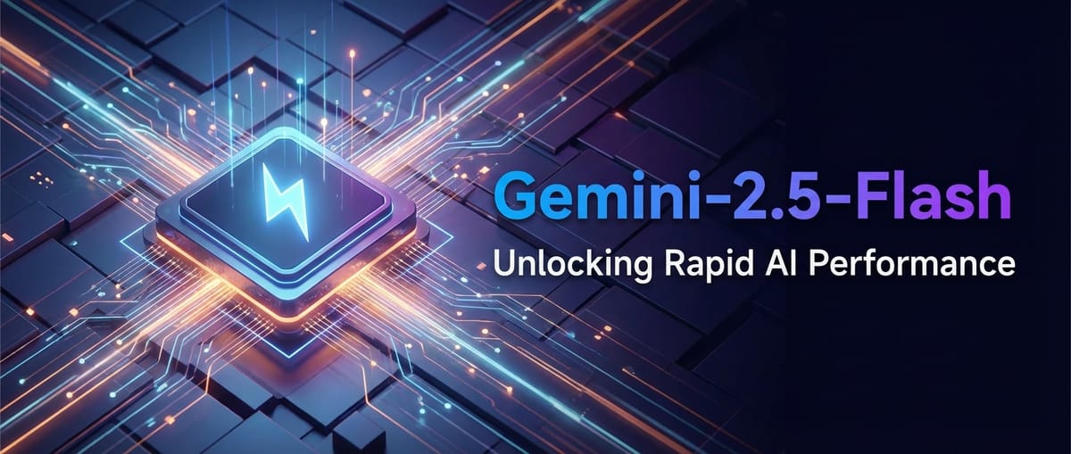 Gemini-2.5-Flash: Unlocking Rapid AI Performance