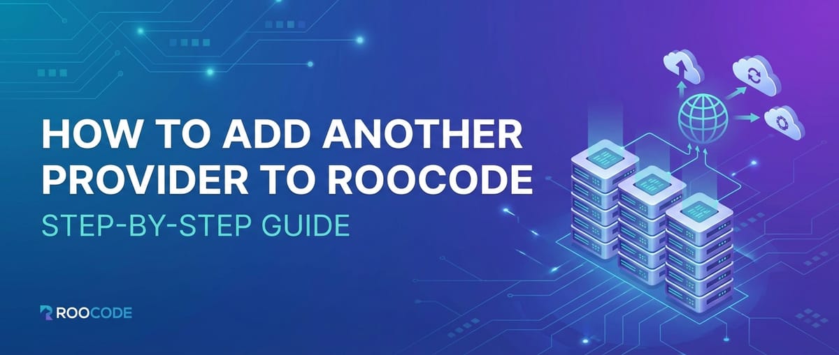 How to Add Another Provider to Roocode: Step-by-Step Guide