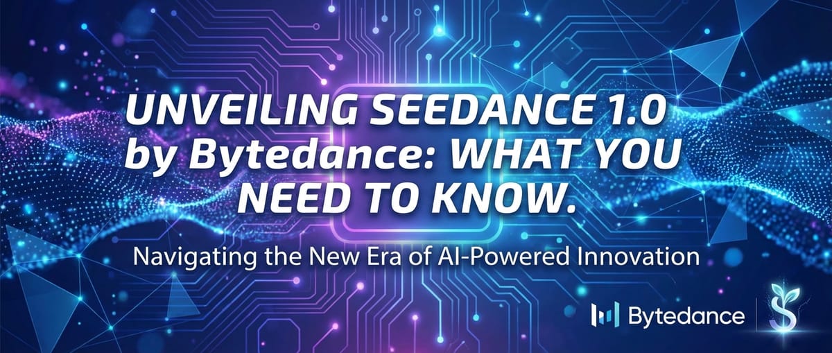 Unveiling Seedance 1.0 by Bytedance: What You Need to Know