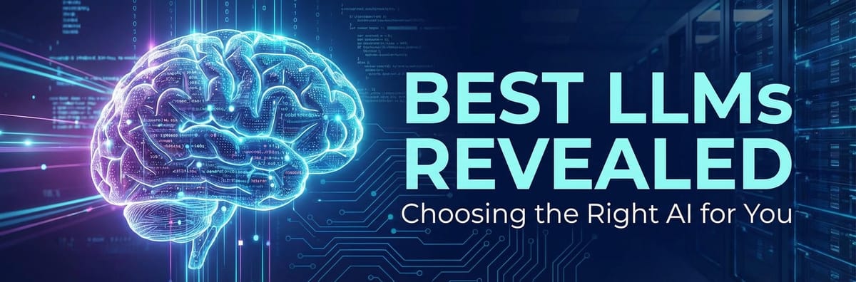 Best LLMs Revealed: Choosing the Right AI for You