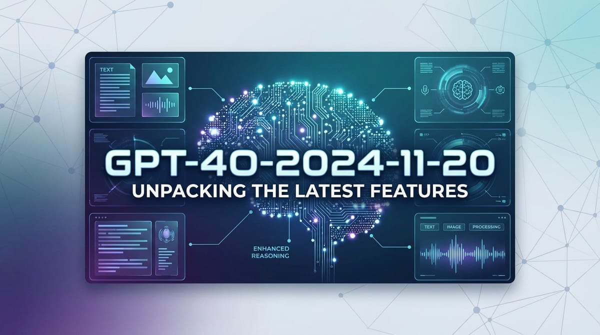 gpt-4o-2024-11-20: Unpacking the Latest Features