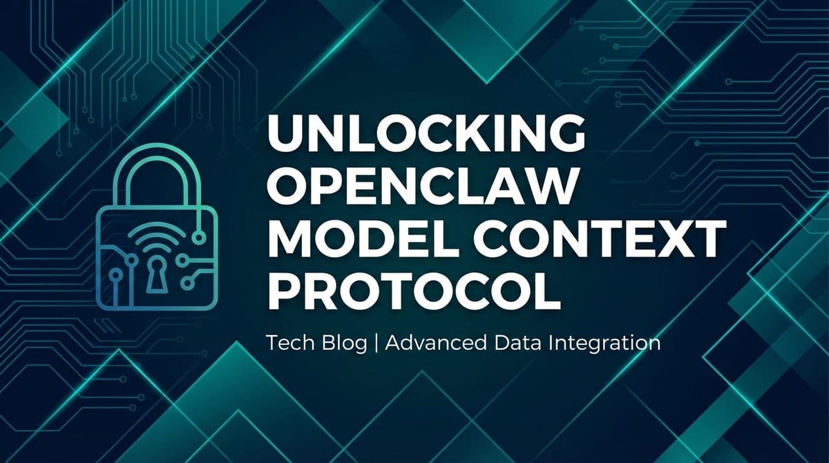 Unlocking OpenClaw Model Context Protocol