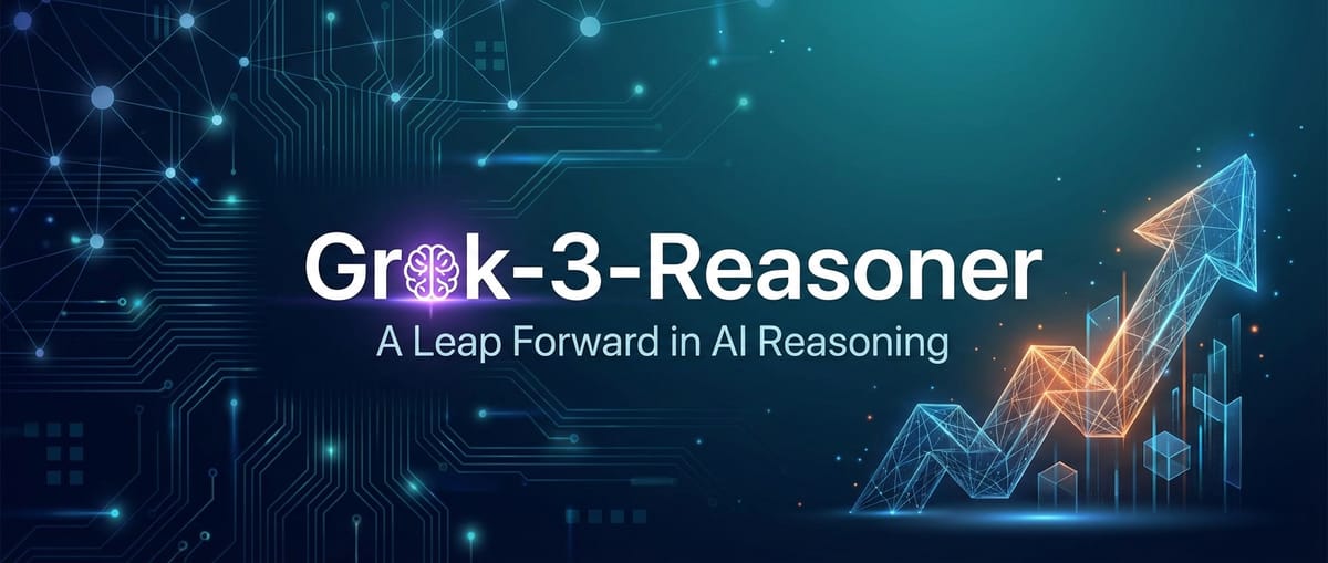 Grok-3-Reasoner: A Leap Forward in AI Reasoning