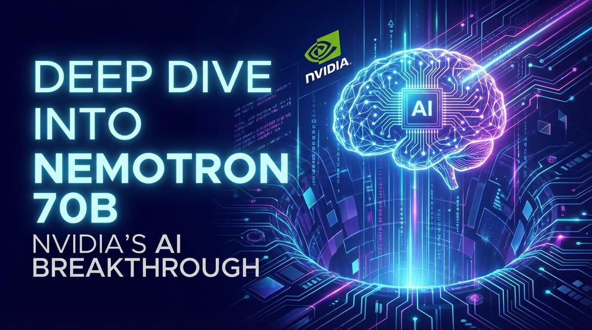 Deep Dive into Nemotron 70B: NVIDIA's AI Breakthrough