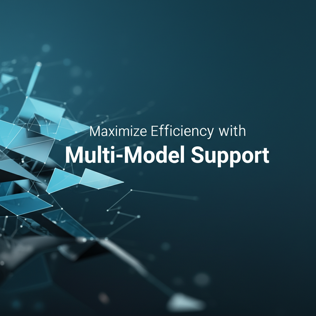 Maximize Efficiency with Multi-Model Support
