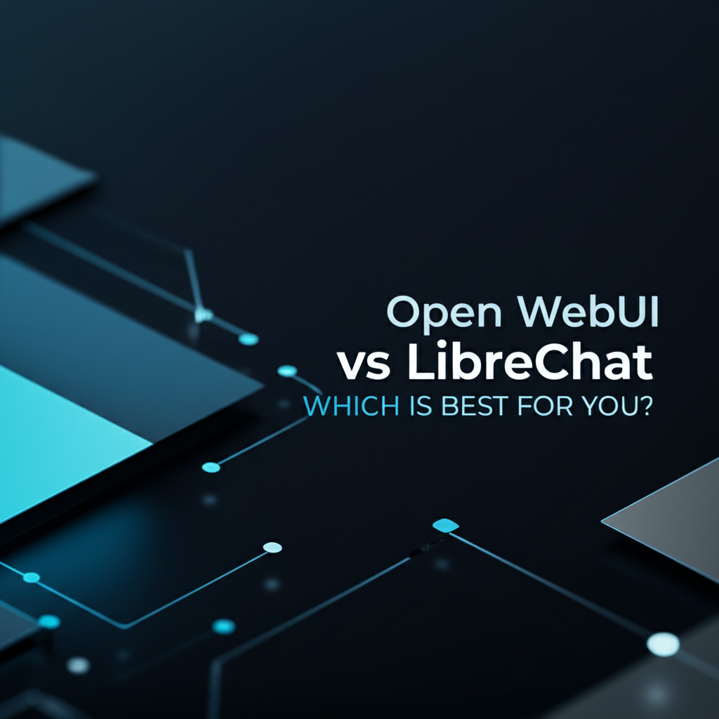 Open WebUI vs LibreChat: Which is Best for You?