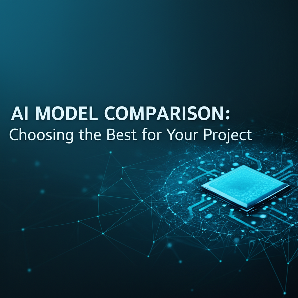 AI Model Comparison: Choosing the Best for Your Project