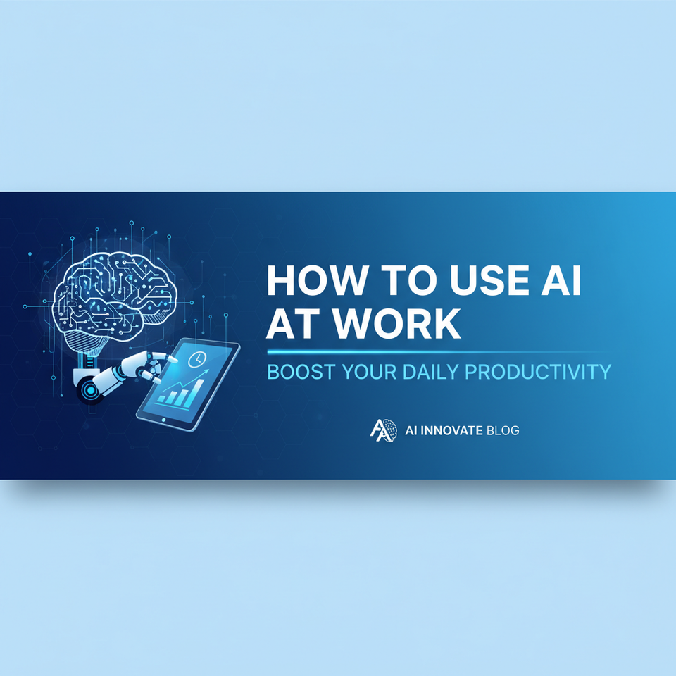 How to Use AI at Work: Boost Your Daily Productivity