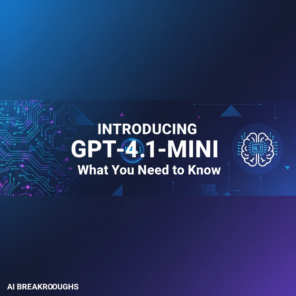 Introducing GPT-4.1-Mini: What You Need to Know