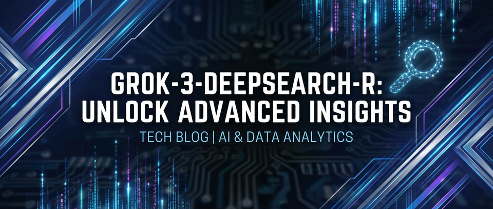 Grok-3-Deepsearch-R: Unlock Advanced Insights