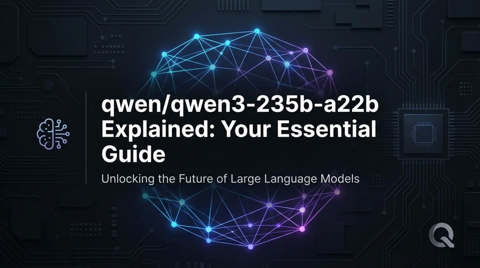 qwen/qwen3-235b-a22b Explained: Your Essential Guide