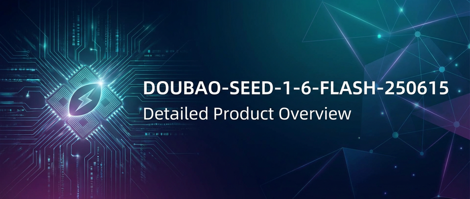 Doubao-Seed-1-6-Flash-250615: Detailed Product Overview