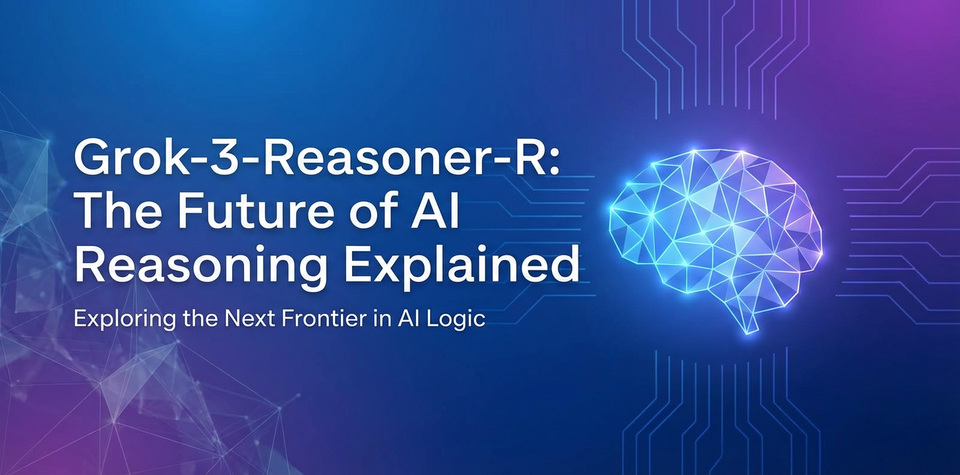 Grok-3-Reasoner-R: The Future of AI Reasoning Explained