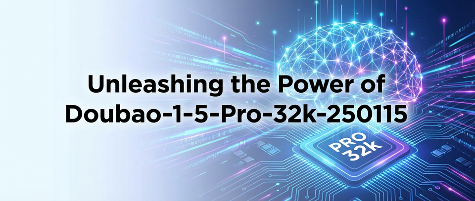 Unleashing the Power of Doubao-1-5-Pro-32k-250115