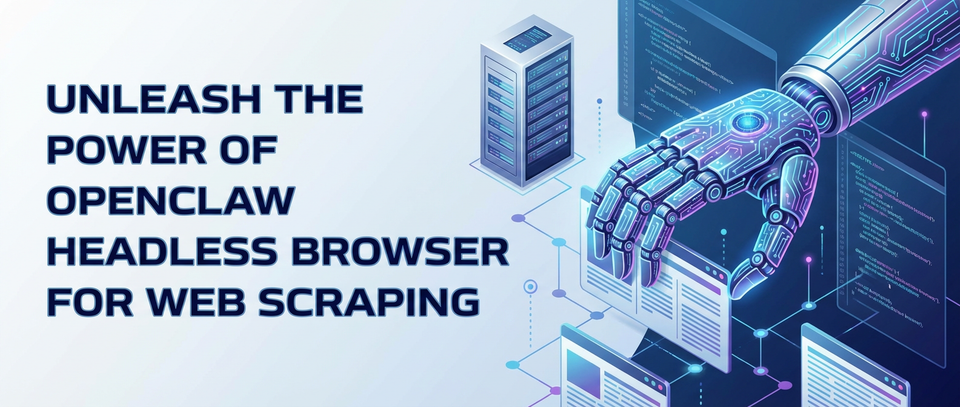 Unleash the Power of OpenClaw Headless Browser for Web Scraping