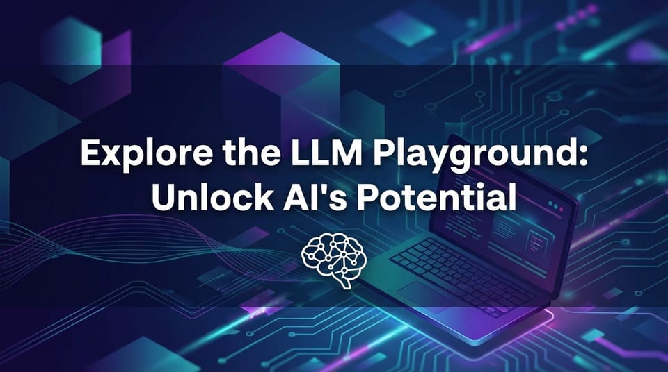 Explore the LLM Playground: Unlock AI's Potential