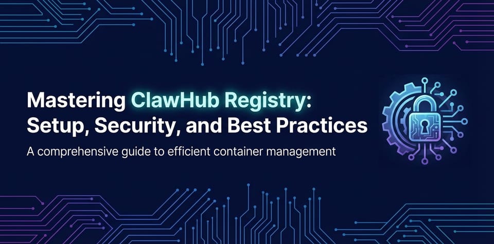 Mastering ClawHub Registry: Setup, Security, and Best Practices