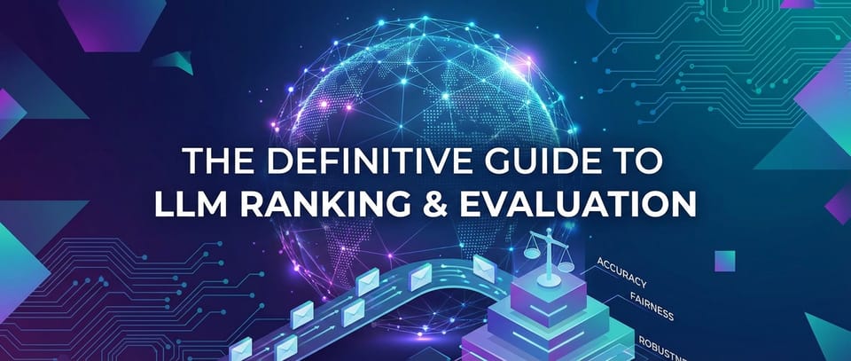 The Definitive Guide to LLM Ranking & Evaluation