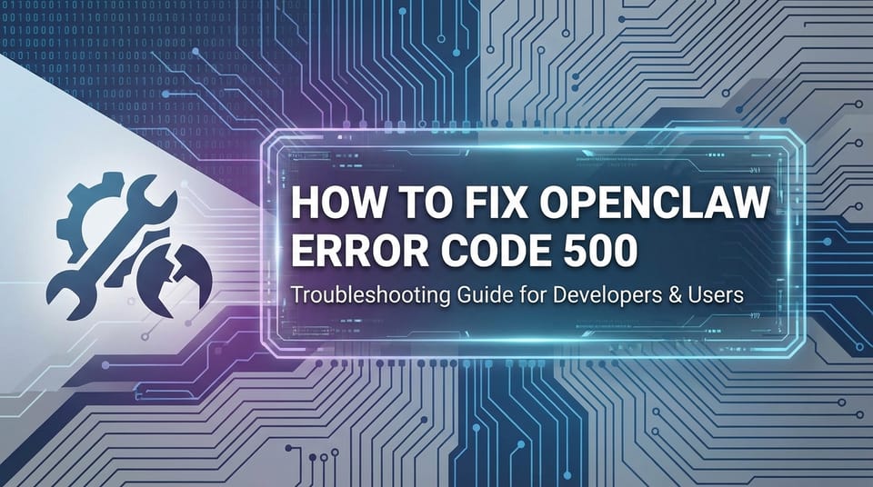 How to Fix OpenClaw Error Code 500