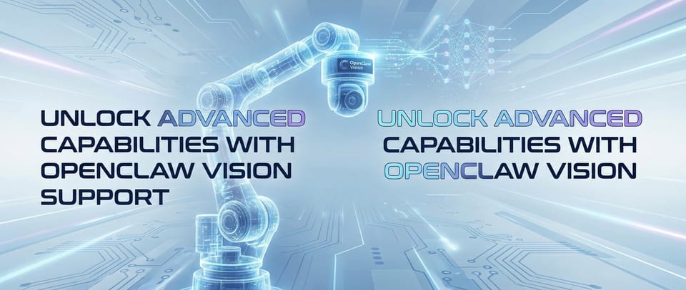 Unlock Advanced Capabilities with OpenClaw Vision Support