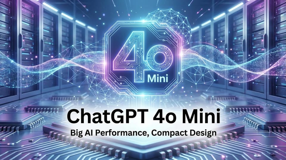ChatGPT 4o Mini: Big AI Performance, Compact Design