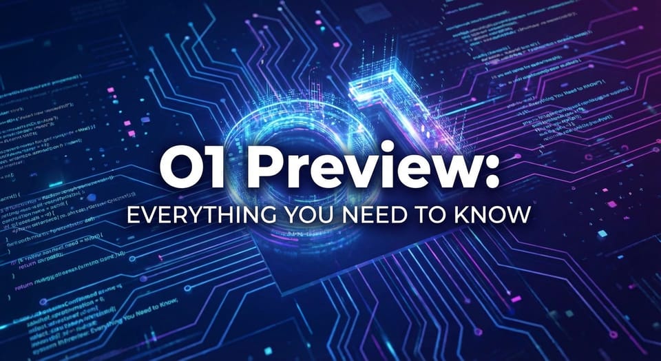 O1 Preview: Everything You Need to Know