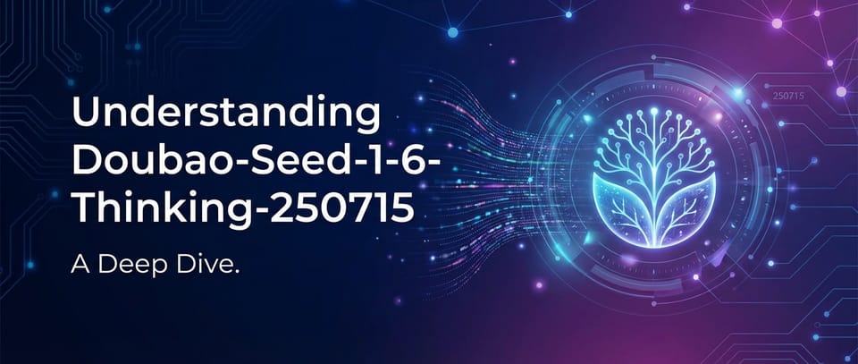Understanding Doubao-Seed-1-6-Thinking-250715: A Deep Dive