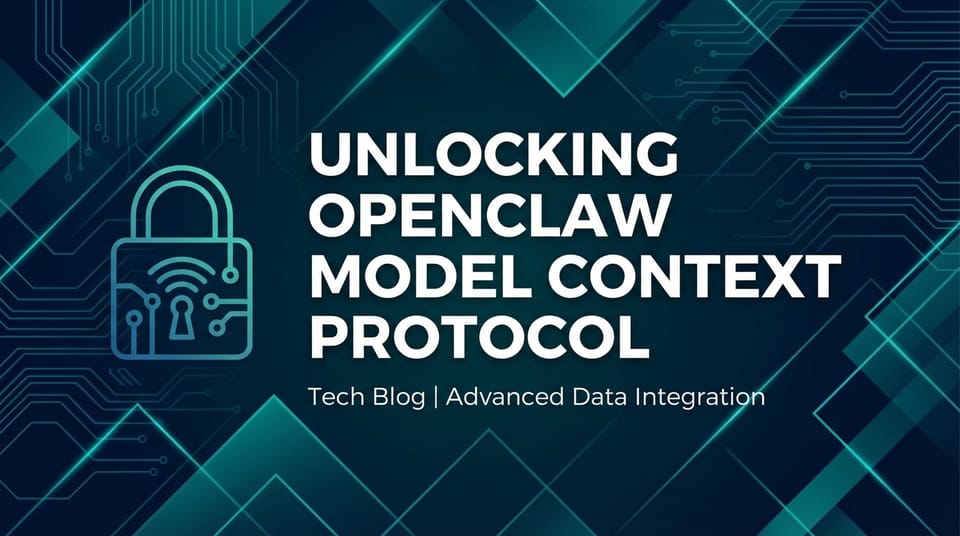 Unlocking OpenClaw Model Context Protocol